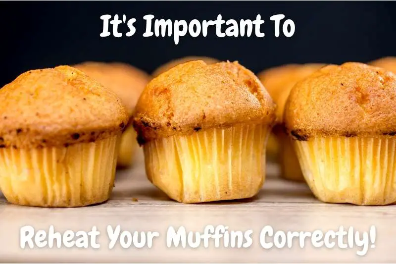 It's Important To Reheat Your Muffins Correctly