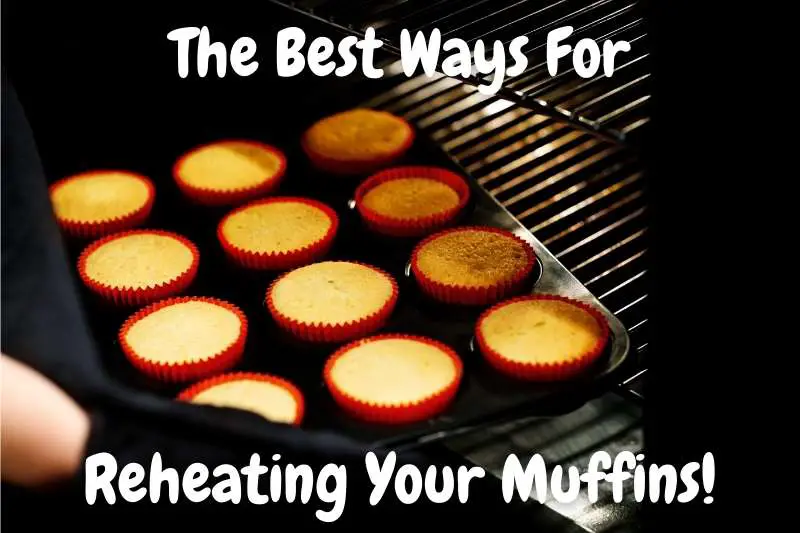 The Best Ways For Reheating Muffins