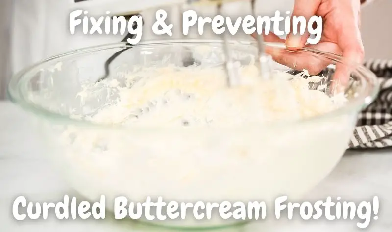 Fixing & Preventing Curdled Buttercream Frosting