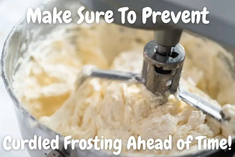 Make Sure To Prevent Curdled Frosting Ahead of Time