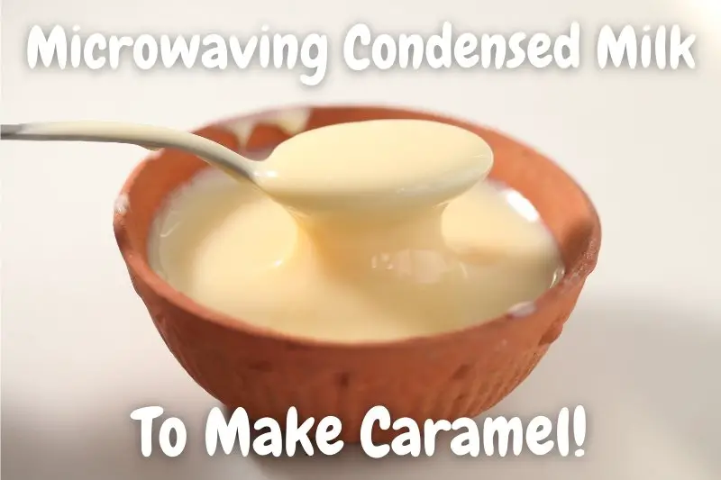 How to Microwave Condensed Milk to Make Caramel: Guide