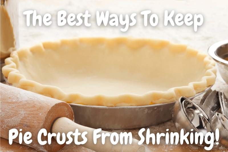 8 Best Ways to Keep Your Pie Crust Dough from Shrinking