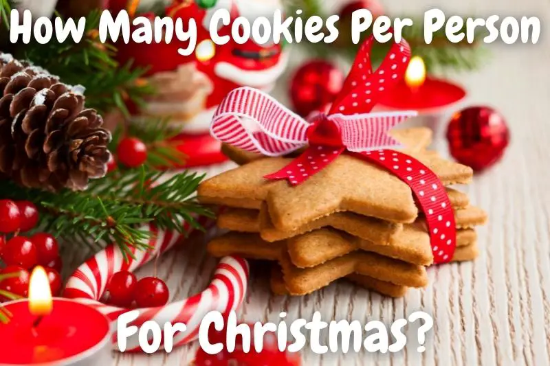 How Many Cookies Per Person For Christmas