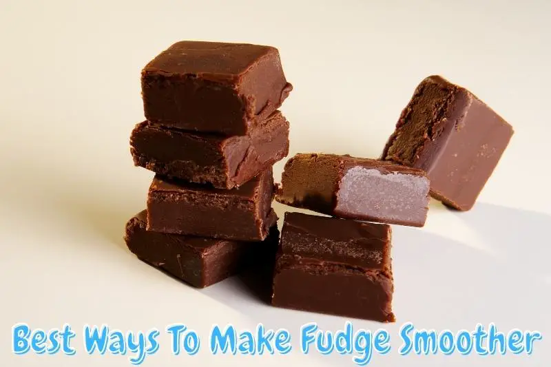 Best Ways To Make Fudge Smoother