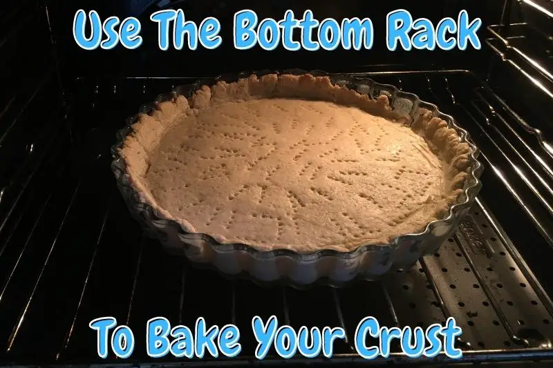Use The Bottom Rack To Bake Your Crust