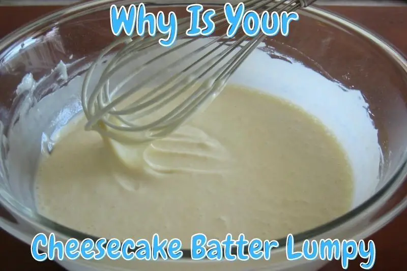 Why Is Your Cheesecake Batter Lumpy
