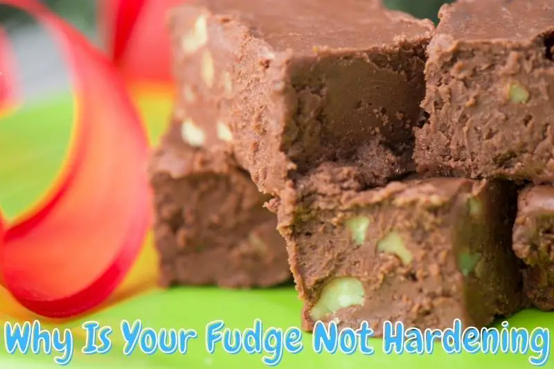 Why Is Your Fudge Not Hardening